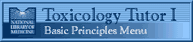 Toxicology Tutor 1 - Basic Principles Menu