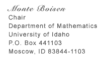 Monte Boise, chair , Department of Mathematics, University of Idaho, P.O. Box 441103, Moscow, Idaho, 83844-1103