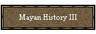 Mayan History III