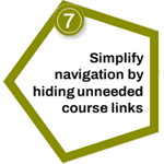 7. Simplify navuigation by hiding unneeded course links