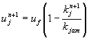 uj^(n+1) = uf*(1-(kj^(n+1)/kjam))