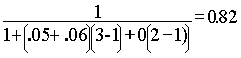 1/(1+(0.05+0.06)*(3-1)+0(2-1))=0.82