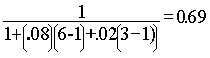 1/(1+0.08*(6-1)+0.02*(3-1))=0.69