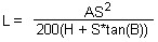 L= (A*S^2)/(200*(H + S*tan(B)))