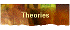 Theories